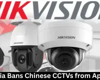 India Bans Chinese CCTVs from April 1