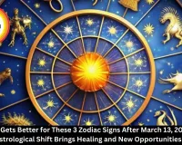 Life Finally Gets Better for These 3 Zodiac Signs After March 13, 2026: Major Astrological Shift Brings Healing and New Opportunities