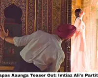 Main Vaapas Aaunga Teaser Out: Imtiaz Ali's Partition Love Story With Diljit Dosanjh, Vedang Raina, Sharvari and Naseeruddin Shah Is Bollywood's Most Anticipated Film of June 2026