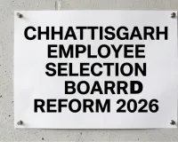 Chhattisgarh Employee Selection Board Reform Proposal: Bold Accountability Move or Recipe for Recruitment Chaos?