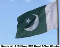  Pakistan Seals $1.2 Billion IMF Deal After Weeks of Talks