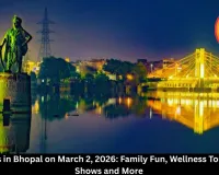 Top Events in Bhopal on March 2, 2026: Family Fun, Wellness Tours, Circus Shows and More