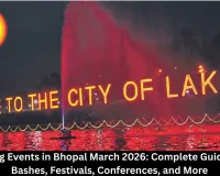 Upcoming Events in Bhopal March 2026: Complete Guide to Holi Bashes, Festivals, Conferences, and More