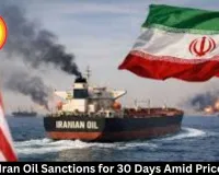 US Lifts Iran Oil Sanctions for 30 Days Amid Price Surge