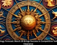  Vedic Astrology Forecast: March 18 Brings Success in Competitive Tasks and Loan Clearance