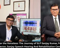 A Voice for the Voiceless: The Journey of SLP Sanjay Kumar, Founder & Director, Sanjay Speech Hearing And Rehabilitation Centre