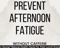 Afternoon Slump? Natural Health Hacks for Post-Lunch Energy (2026)