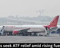 Airlines seek ATF relief amid rising fuel costs