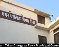 Akshat Jain Takes Charge as Rewa Municipal Commissioner
