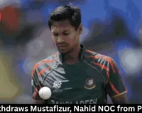 BCB Withdraws Mustafizur, Nahid NOC from PSL 2026