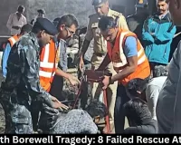 Bhagirath Borewell Tragedy: 8 Failed Rescue Attempts