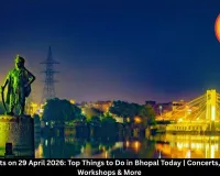 Bhopal Events on 29 April 2026: Top Things to Do in Bhopal Today | Concerts, Exhibitions, Workshops & More