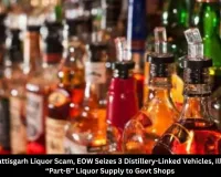 Chhattisgarh Liquor Scam, EOW Seizes 3 Distillery-Linked Vehicles, Illegal “Part-B” Liquor Supply to Govt Shops