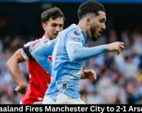 Erling Haaland Fires Manchester City to 2-1 Arsenal Win