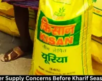 Fertiliser Supply Concerns Before Kharif Season Rise