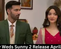 Ginny Weds Sunny 2 Release April 2026