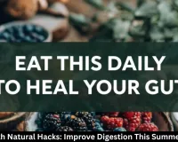 Gut Health Natural Hacks: Improve Digestion This Summer in India