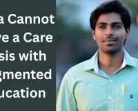 India Cannot Solve a Care Crisis with Fragmented Education