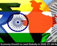 India Economy Growth to Lead Globally in 2026–27: UN Report