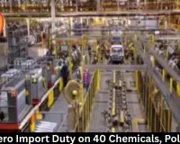India Zero Import Duty on 40 Chemicals, Polymers  
