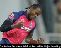 Jofra Archer Sets New Wicket Record for Rajasthan Royals