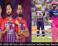IPL 2026: RR Face LSG in Lucknow, Vaibhav Near Record