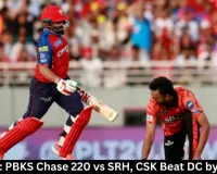 IPL 2026: PBKS Chase 220 vs SRH, CSK Beat DC by 23 Runs