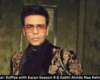  Karan Johar: Koffee with Karan Season 9 & Kabhi Alvida Naa Kehna Remake