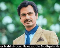 Main Actor Nahin Hoon: Nawazuddin Siddiqui’s New Drama