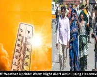 MP Weather Update: Warm Night Alert Amid Rising Heatwave