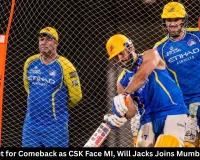 Dhoni Set for Comeback as CSK Face MI, Will Jacks Joins Mumbai Squad