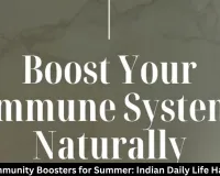  Natural Immunity Boosters for Summer: Indian Daily Life Hacks 2026