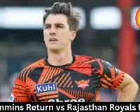 Pat Cummins Return vs Rajasthan Royals for SRH