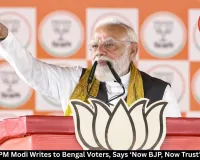 PM Modi Writes to Bengal Voters, Says ‘Now BJP, Now Trust’