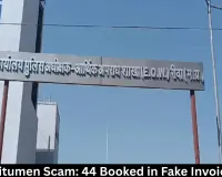 Rewa Bitumen Scam: 44 Booked in Fake Invoice Case