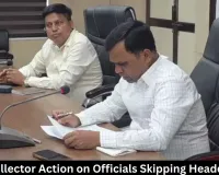 Rewa Collector Action on Officials Skipping Headquarters
