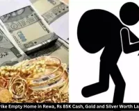 Thieves Strike Empty Home in Rewa, Rs 85K Cash, Gold and Silver Worth Lakhs Stolen