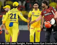 SRH vs CSK Clash Tonight, Form Teams Eye Crucial Points