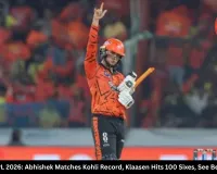 SRH vs DC IPL 2026: Abhishek Matches Kohli Record, Klaasen Hits 100 Sixes, See Best Moments