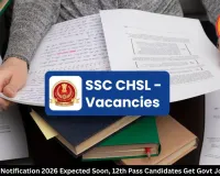 SSC CHSL Notification 2026 Expected Soon, 12th Pass Candidates Get Govt Job Chance