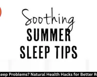 Summer Sleep Problems? Natural Health Hacks for Better Rest (2026)