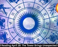 Tarot Card Reading April 18: The Tower Brings Unexpected Life Shifts