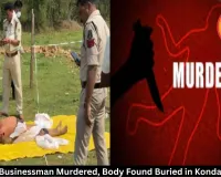 Tent Businessman Murdered, Body Found Buried in Kondagaon