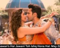 Varun Dhawan’s Hai Jawani Toh Ishq Hona Hai: May 22 Release