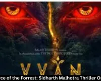 VVAN-Force of the Forrest: Sidharth Malhotra Thriller Out May 15