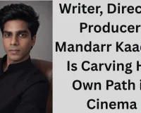 Writer, Director, Producer: Mandarr Kaadam Is Carving His Own Path in Cinema