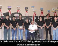 Ajay Gupta’s ‘Saksham Yatra 2026’ Brings Grassroots Entrepreneurs Into Public Conversation 