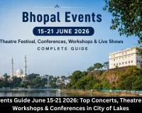 Bhopal Events 15-21 June 2026 | Theatre Festival, Conferences, Workshops & Live Shows - Complete Guide
