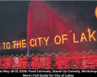  Bhopal Events May 18-31 2026: Food Carnivals, Stand-Up Comedy, Workshops, Concerts & More | Full Guide for City of Lakes