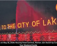 Bhopal Events on May 16, 2026: Rounaq Food Carnival, Naman Jain Stand-Up Comedy & More | Your Weekend Guide